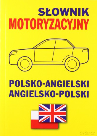 Słownik motoryzacyjny polsko-angielski, angielsko-polski [KSIĄŻKA]