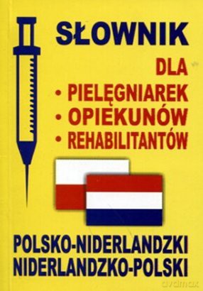 Słownik dla pielęgniarek polsko-niderlandzki, niderlandzo-polski [KSIĄŻKA]