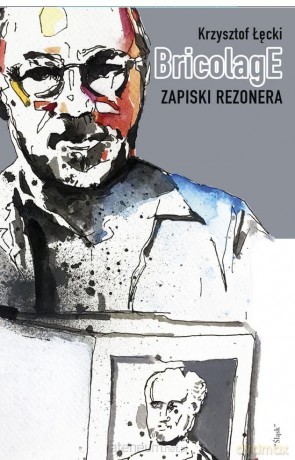 Bricolage. Zapiski rezonera - Krzysztof Łęcki [KSIĄŻKA]