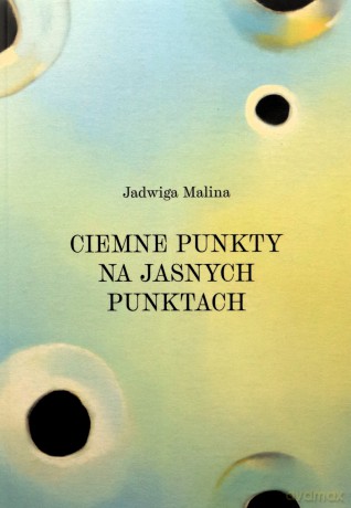 Ciemne punkty na jasnych punktach - Jadwiga Malina [KSIĄŻKA]