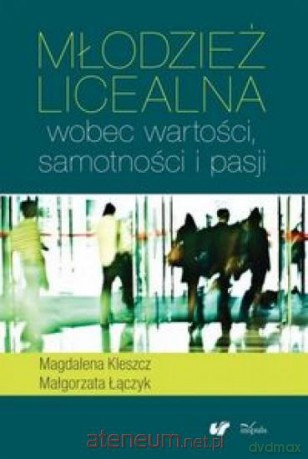 Młodzież licealna wobec wartości samotności [KSIĄŻKA]