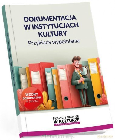 Dokumentacja w instytucjach kultury. Przykłady [KSIĄŻKA]