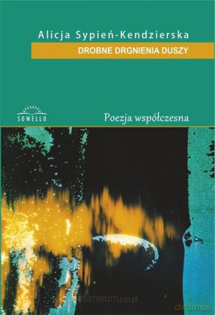 Drobne drgania duszy - Alicja Sypień-Kendzierska [KSIĄŻKA]