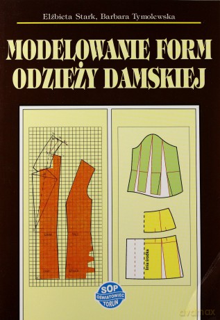 Modelowanie form odzieży damskiej [KSIĄŻKA]