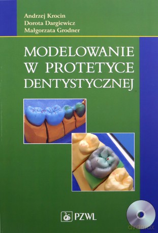 Modelowanie w protetyce dentystycznej [KSIĄŻKA]+[CD]