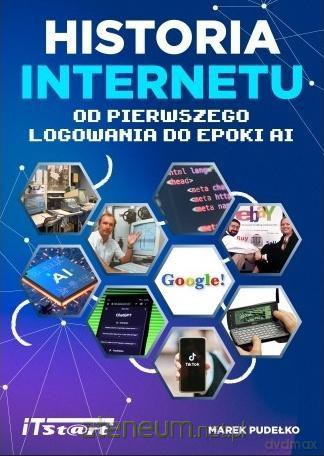 Historia Internetu: Od pierwszego logowania do AI - Marek Pudełko [KSIĄŻKA]