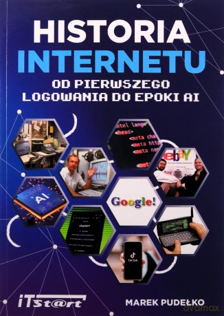 Historia Internetu: Od pierwszego logowania do AI - Marek Pudełko [KSIĄŻKA]