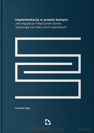 Implementacja w prawie karnym - Dominik Zając [KSIĄŻKA]