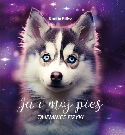 Ja i mój pies. Tajemnice fizyki - Emilia Piłko [KSIĄŻKA]