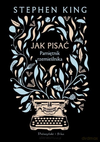 Jak pisać. Pamiętnik rzemieślnika - Stephen King [KSIĄŻKA]