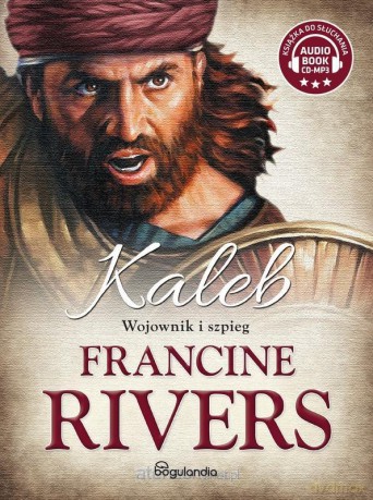 Kaleb. Wojownik i szpieg - Francine Rivers [AUDIOBOOK]