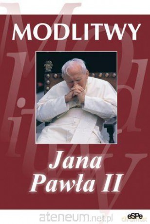 Modlitwy Jana Pawła II [KSIĄŻKA]