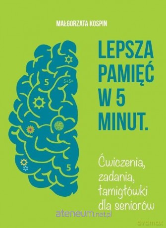 Lepsza pamięć w 5 minut - Małgorzata Kospin [KSIĄŻKA]
