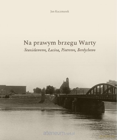 Na prawym brzegu Warty - Jan Kaczmarek [KSIĄŻKA]