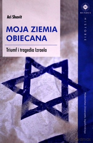 Moja Ziemia Obiecana. Triumf i tragedia Izraela [KSIĄŻKA]