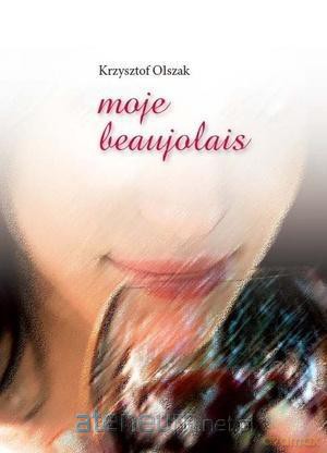 Moje beaujolais [KSIĄŻKA]