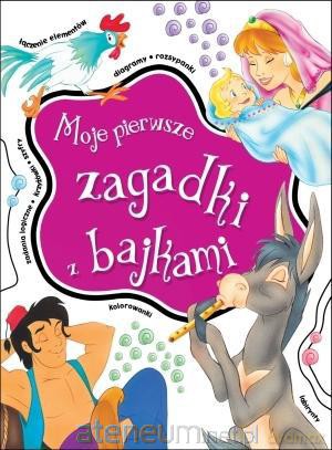 Moje pierwsze zagadki z bajkami [KSIĄŻKA]