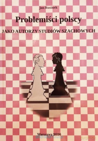 Problemiści polscy jako autorzy studiów szachowych - Jan Rusinek [KSIĄŻKA]