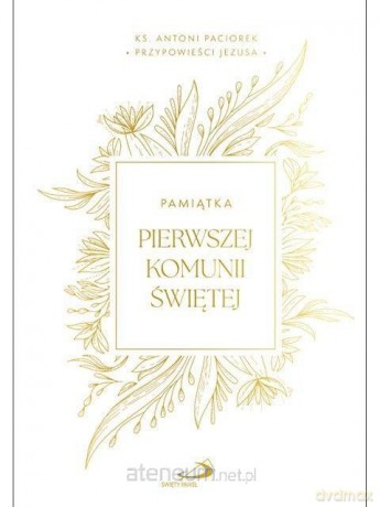 Przypowieści Jezusa. Pamiątka I Komuni Św. - ks. Antoni Paciorek [KSIĄŻKA]