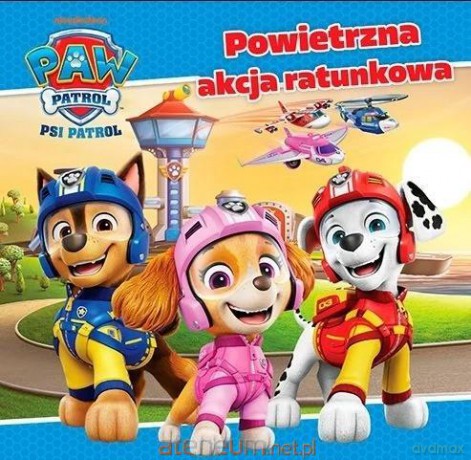 Psi Patrol. Powietrzna akcja ratunkowa [KSIĄŻKA]
