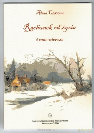 Rachunek od życia i inne wiersze - Alina Czwarno [KSIĄŻKA]