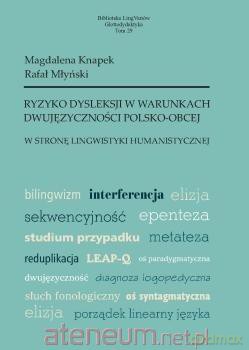 Ryzyko dysleksji w warunkach dwujęzyczności.. - Magdalena Knapek, Rafał Młyński [KSIĄŻKA]