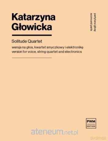 Solitude Quartet nuty na głos, kwartet smyczkowy.. - Katarzyna Głowicka [KSIĄŻKA]