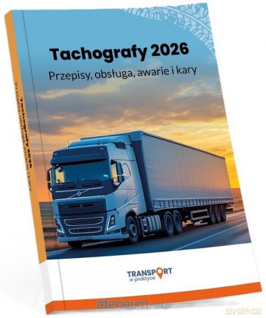 Tachografy 2026. Przepisy, obsługa, awarie i kary [KSIĄŻKA]
