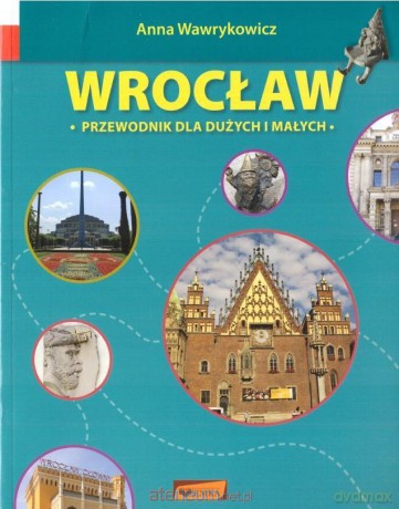 Wrocław. Przewodnik dla dużych i małych - Anna Wawrykowicz, Krzysztof Głuch [KSIĄŻKA]