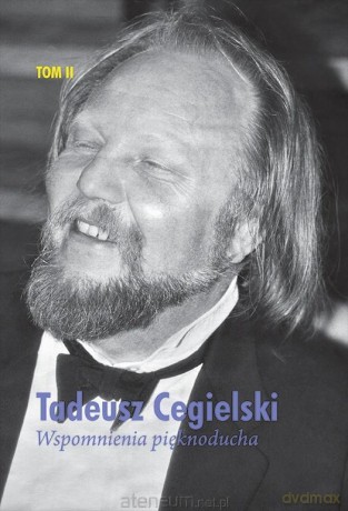 Wspomnienia pięknoducha (Tom 2) - Tadeusz Cegielski [KSIĄŻKA]
