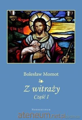 Z witraży cz.1 - Bolesław Momot [KSIĄŻKA]