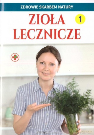 Zdrowie skarbem natury. Zioła lecznicze [KSIĄŻKA]