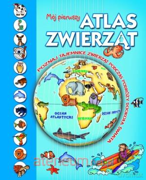 Mój pierwszy atlas zwierząt [KSIĄŻKA]