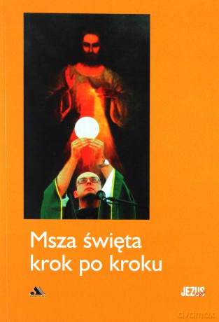 Msza święta krok po kroku. Biblioteka Jezus żyje! [KSIĄŻKA]