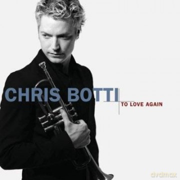 Chris Botti: To Love Again [CD]