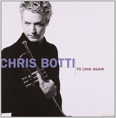 Chris Botti: To Love Again [CD]
