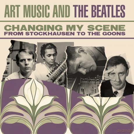 Changing My Scene Art Music And The Beatles - From Stockhausen To The Goons [CD]