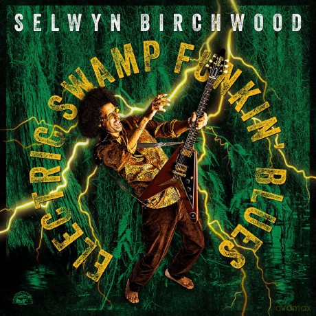Selwyn Birchwood: Electric Swamp Funkin Blues [CD]