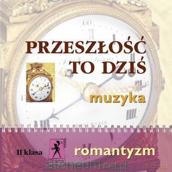Muzyka Przeszłość to dziś kl. II Romantyzm [2CD]