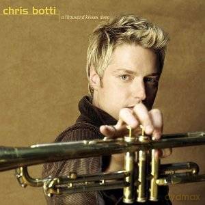 Chris Botti: A Thousand Kisses Deep [CD]