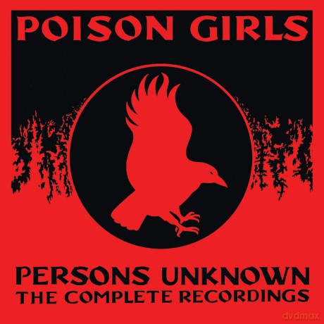 Poison Girls: Persons Unknown The Complete Recorded History [7CD]