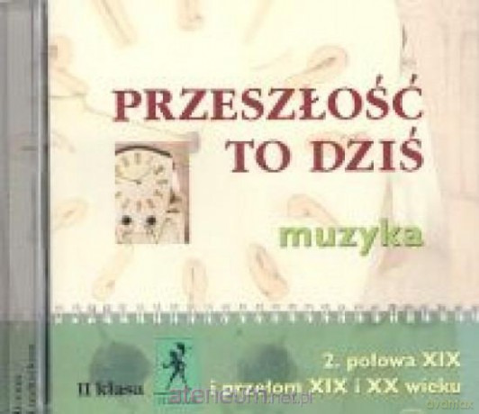 Muzyka Przeszłość to dziś kl. II Połowa XIX [CD]