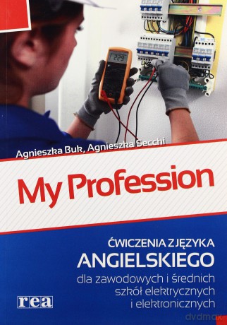 My Profession Ćwiczenie dla szkół elektrycznych i elektronicznych [KSIĄŻKA]