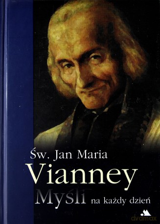 Myśli na każdy dzień - św. Jan Maria Vianney [KSIĄŻKA]