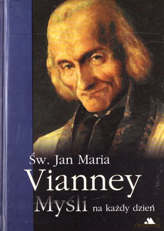 Myśli na każdy dzień - św. Jan Maria Vianney [KSIĄŻKA]
