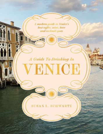 A Guide to Drinking in Venice - Susan L. Schwartz [KSIĄŻKA]