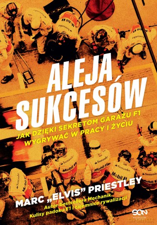 Aleja sukcesów. Jak dzięki sekretom garażu F1 wygrywać w pracy i życiu - Marc "Elvis" Priestley [KSIĄŻKA]