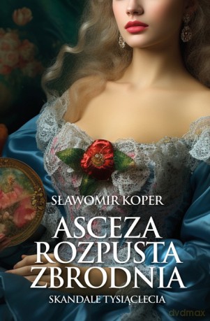 Asceza, rozpusta, zbrodnia - Sławomir Koper [KSIĄŻKA]