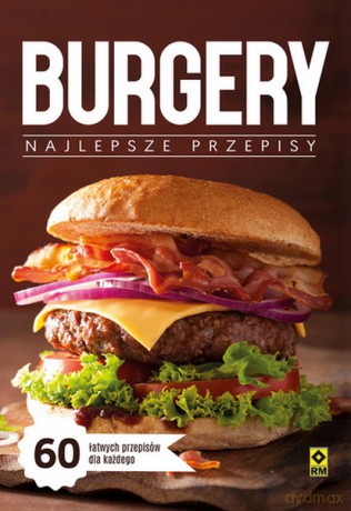 Burgery Najlepsze przepisy - opracowanie zbiorowe [KSIĄŻKA]