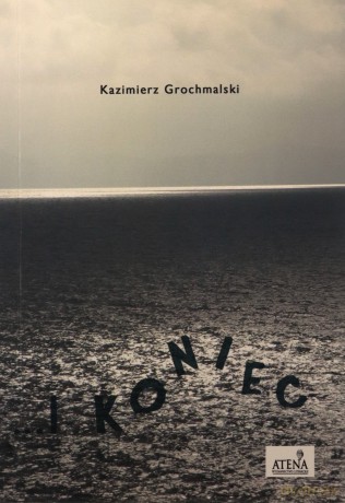 I koniec - Kazimierz Grochmalski [KSIĄŻKA]